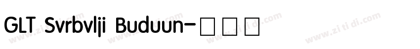 GLT Svrbvlji Buduun字体转换 GLT Svrbvlji Buduun字体转换
